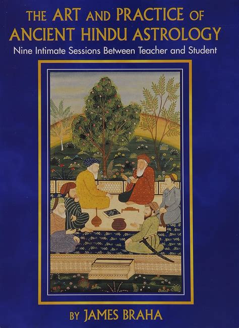 The Art and Practice of Ancient Hindu Astrology: Nine Intimate Sessions Between Teacher and Student Epub